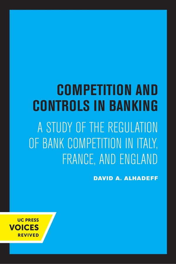 Competition and Controls in Banking by David A. Alhadeff, Paperback | Indigo Chapters