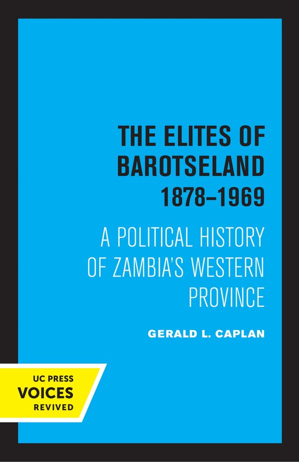 The Elites of Barotseland 1878-1969 by Gerald L. Caplan, Paperback | Indigo Chapters