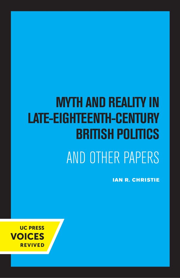 Myth and Reality In Late Eighteenth Century British Politics by Ian R. Christie, Paperback | Indigo Chapters