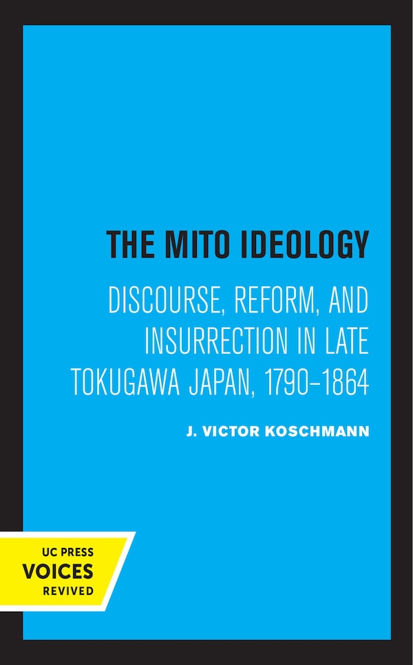 The Mito Ideology by J. Victor Koschmann, Paperback | Indigo Chapters