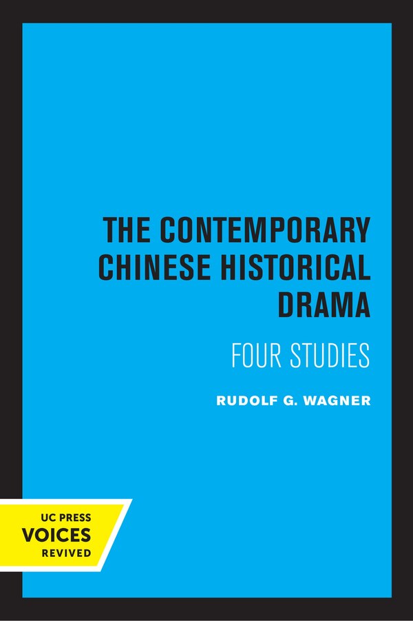 The Contemporary Chinese Historical Drama by Rudolf G. Wagner, Paperback | Indigo Chapters