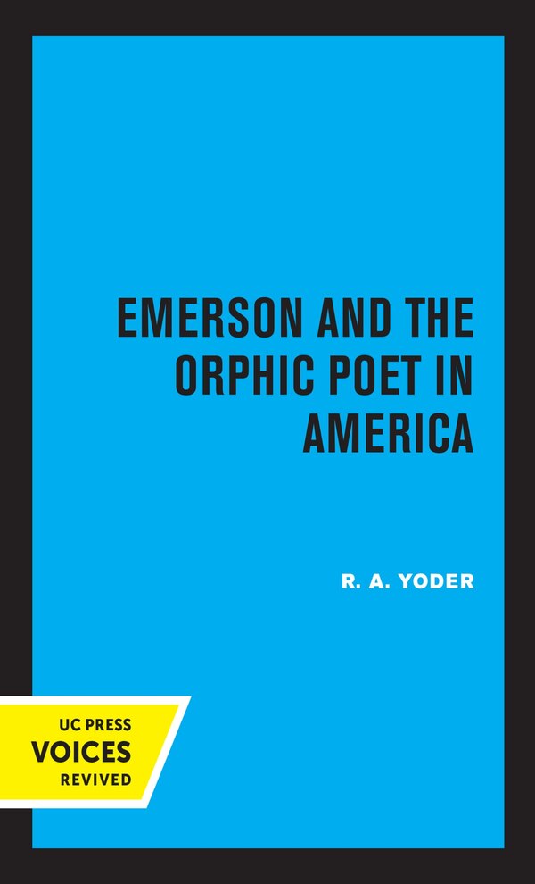 Emerson And The Orphic Poet In America by R. A. Yoder, Paperback | Indigo Chapters
