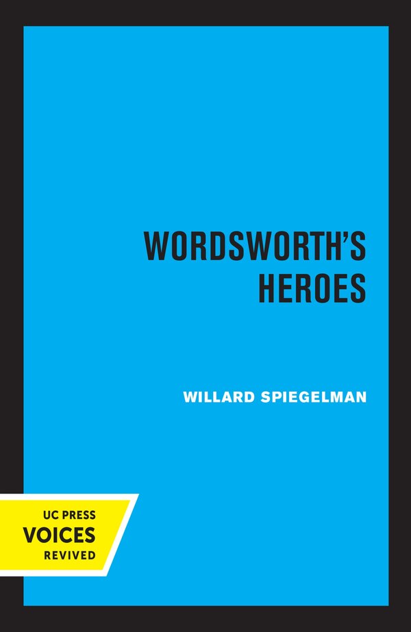 Wordsworth's Heroes by Willard Spiegelman, Paperback | Indigo Chapters