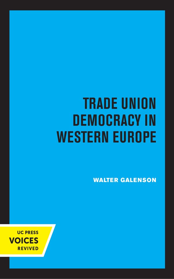 Trade Union Democracy In Western Europe by Walter Galenson, Paperback | Indigo Chapters