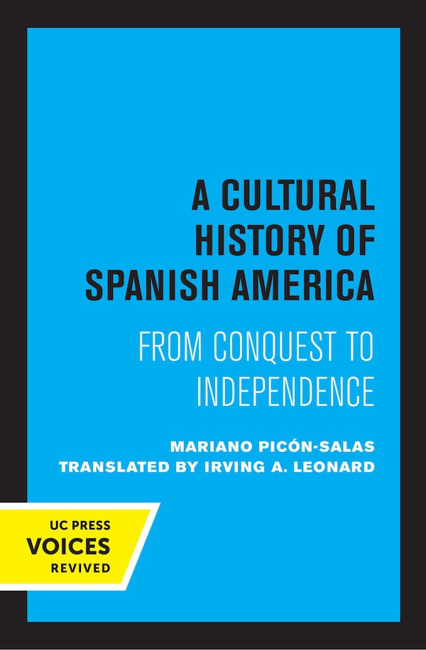 A Cultural History of Spanish America by Mariano Picón-Salas, Paperback | Indigo Chapters