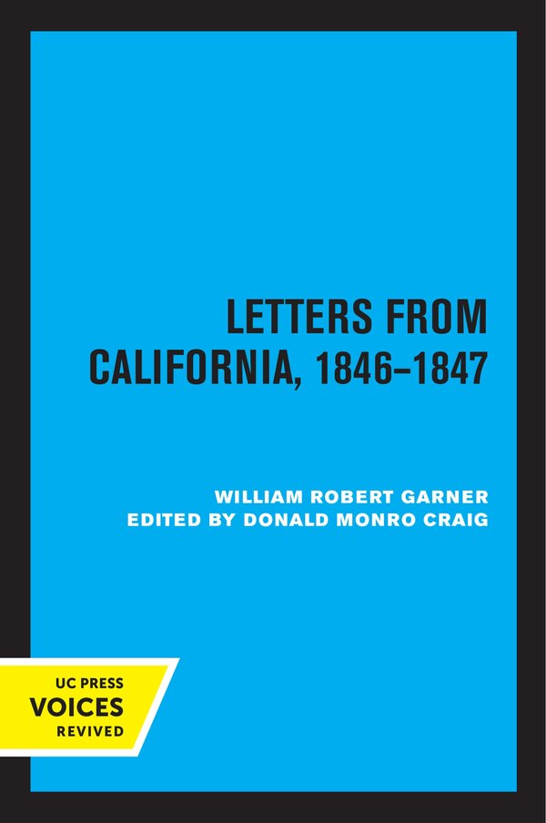 Letters from California 1846-1847 by William Robert Garner, Paperback | Indigo Chapters