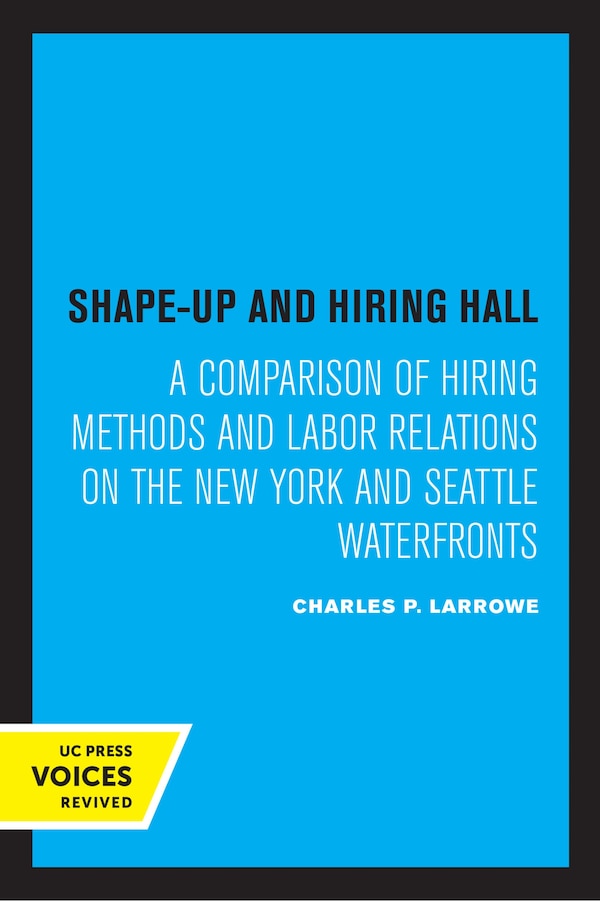 Shape-Up and Hiring Hall by Charles P. Larrowe, Paperback | Indigo Chapters