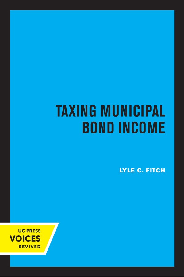 Taxing Municipal Bond Income by Lyle C. Fitch, Paperback | Indigo Chapters