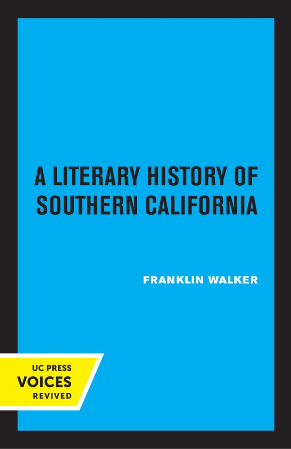 A Literary History of Southern California by Franklin Walker, Paperback | Indigo Chapters