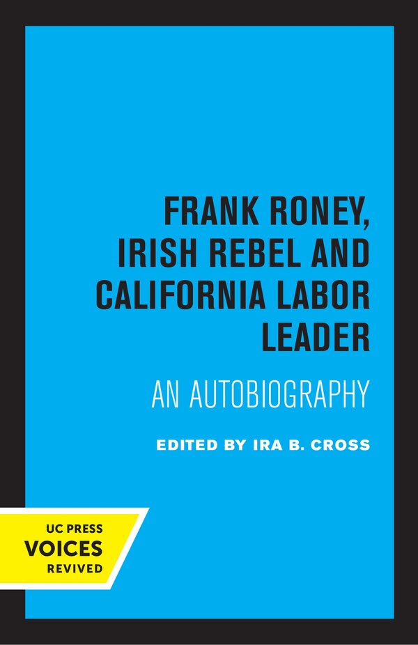 Frank Roney Irish Rebel and California Labor Leader by Ira B. Cross, Paperback | Indigo Chapters