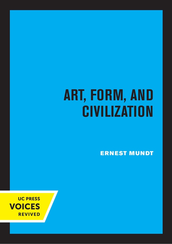 Art Form and Civilization by Ernest Mundt, Paperback | Indigo Chapters
