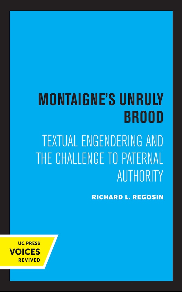 Montaigne's Unruly Brood by Richard L. Regosin, Hardcover | Indigo Chapters