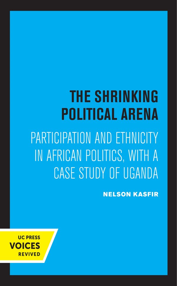 The Shrinking Political Arena by Nelson Kasfir, Hardcover | Indigo Chapters