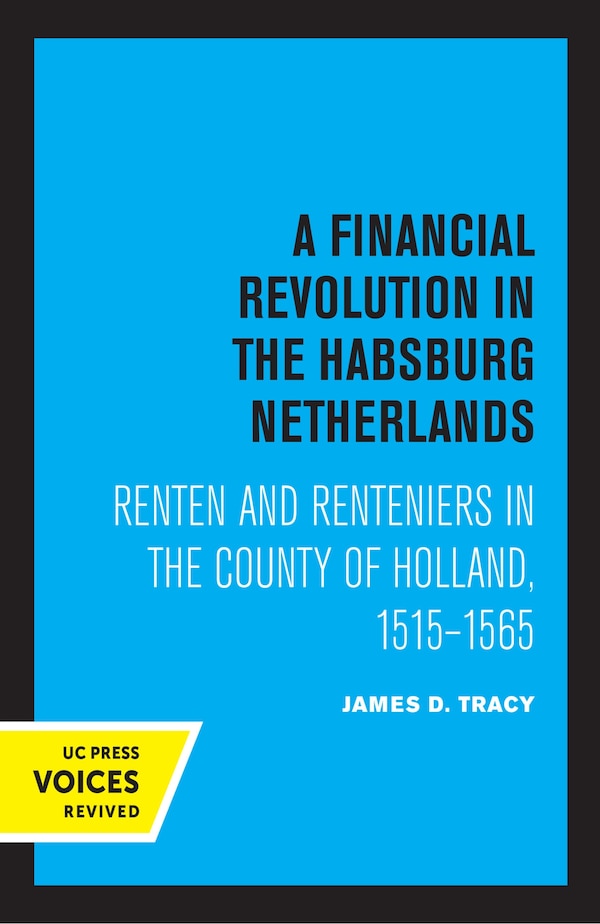 A Financial Revolution In The Habsburg Netherlands by James D. Tracy, Hardcover | Indigo Chapters