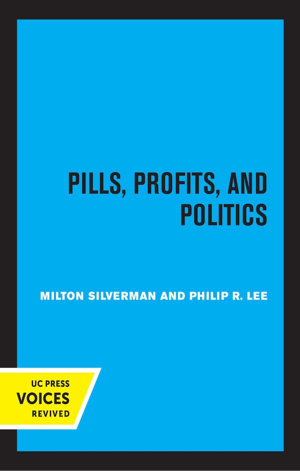 Pills Profits And Politics by Milton M. Silverman, Hardcover | Indigo Chapters