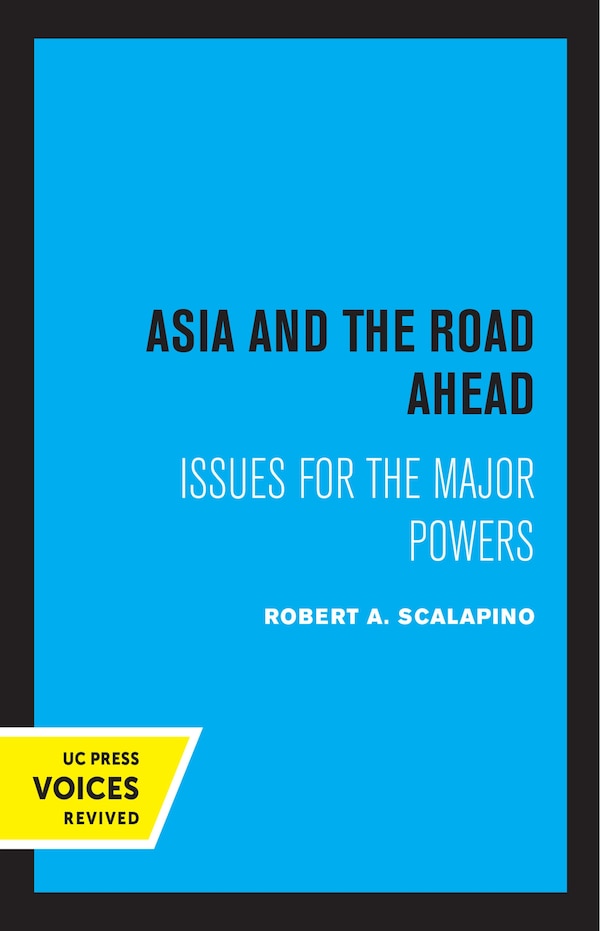 Asia And The Road Ahead by Robert A. Scalapino, Hardcover | Indigo Chapters