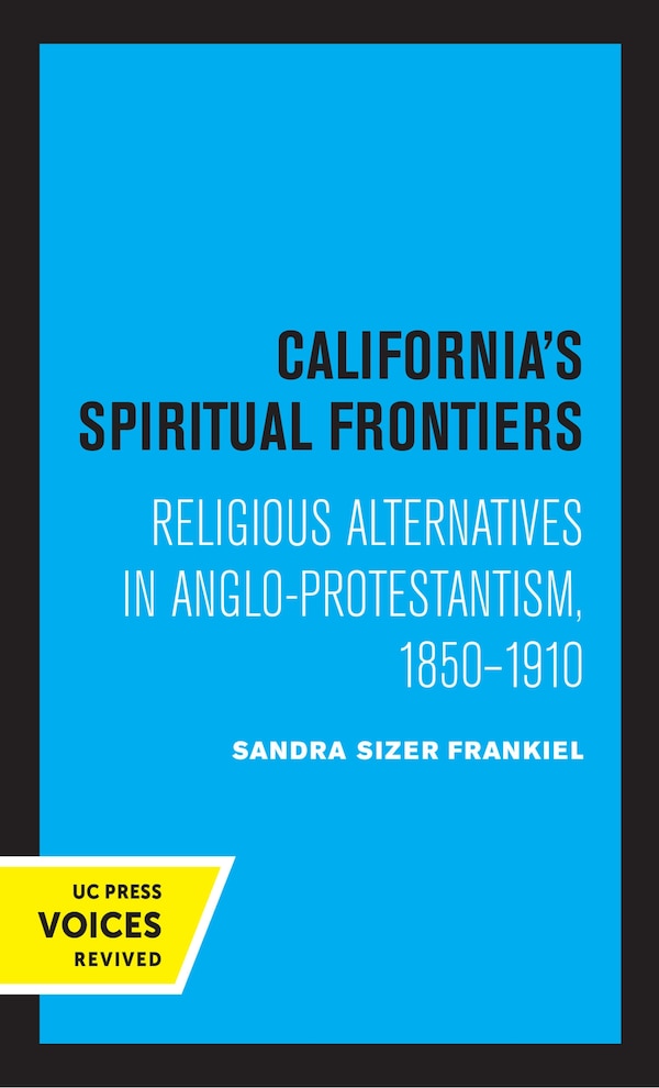 California's Spiritual Frontiers by Sandra Sizer Frankiel, Hardcover | Indigo Chapters