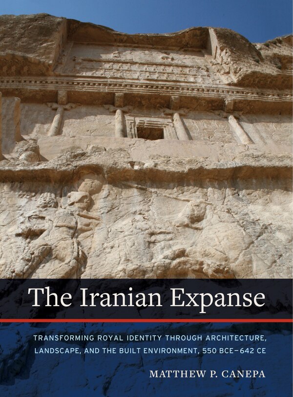 The Iranian Expanse by Matthew P. Canepa, Paperback | Indigo Chapters