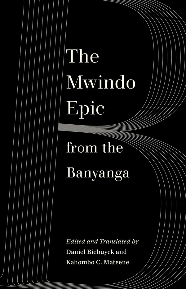The Mwindo Epic From The Banyanga by Daniel Biebuyck, Paperback | Indigo Chapters
