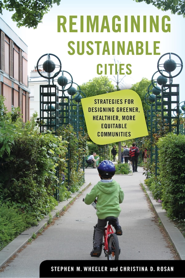 Reimagining Sustainable Cities by Stephen M. Wheeler, Hardcover | Indigo Chapters