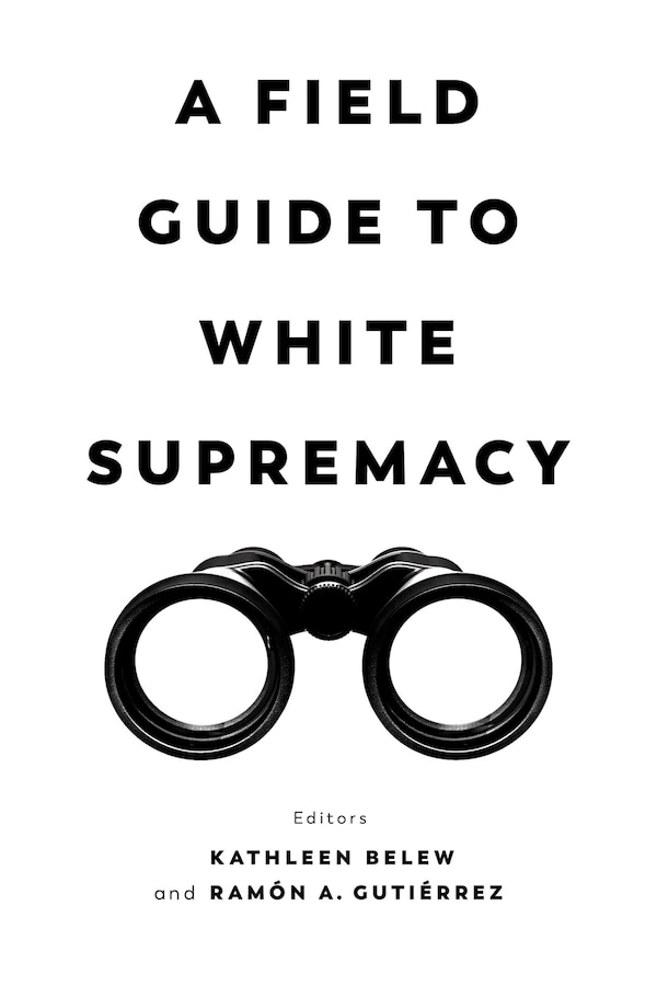 A Field Guide To White Supremacy by Kathleen Belew, Paperback | Indigo Chapters