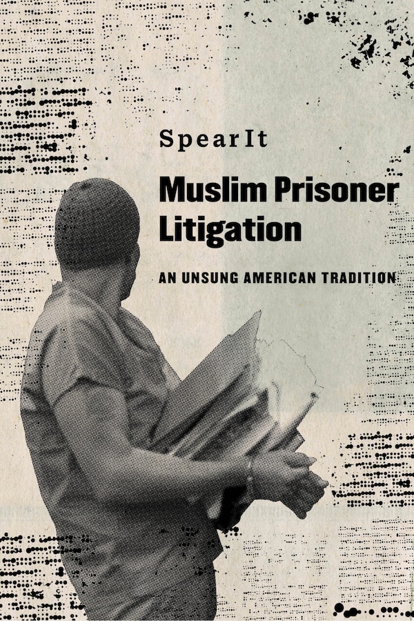 Muslim Prisoner Litigation by SpearIt SpearIt, Hardcover | Indigo Chapters