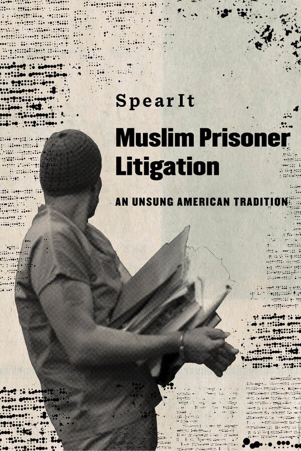 Muslim Prisoner Litigation by SpearIt SpearIt, Paperback | Indigo Chapters