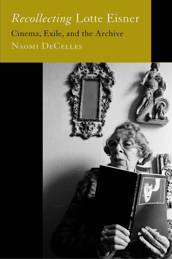 Recollecting Lotte Eisner by Naomi Decelles, Paperback | Indigo Chapters