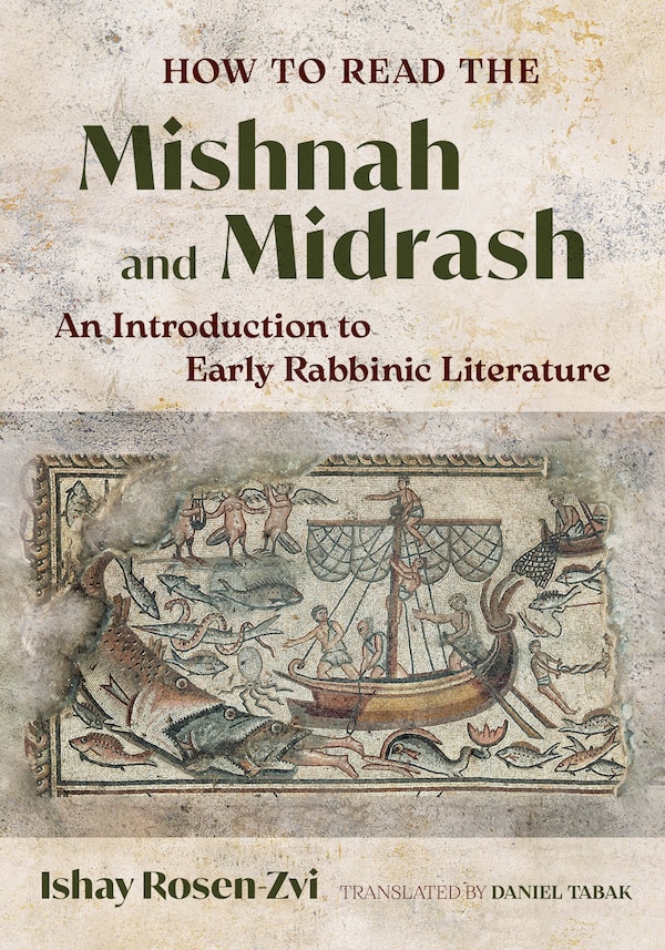 How to Read the Mishnah and Midrash by Ishay Rosen-zvi, Hardcover | Indigo Chapters
