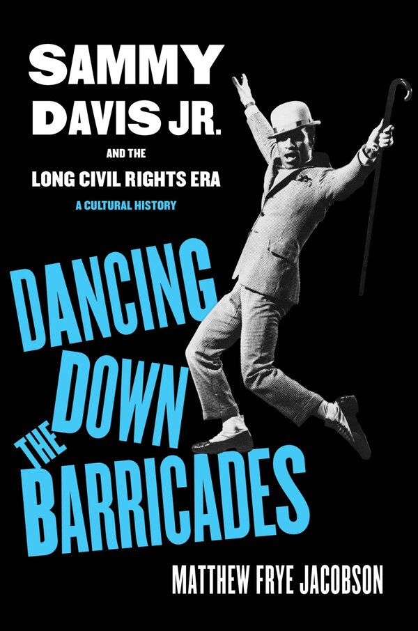 Dancing Down the Barricades by Matthew Frye Jacobson, Hardcover | Indigo Chapters