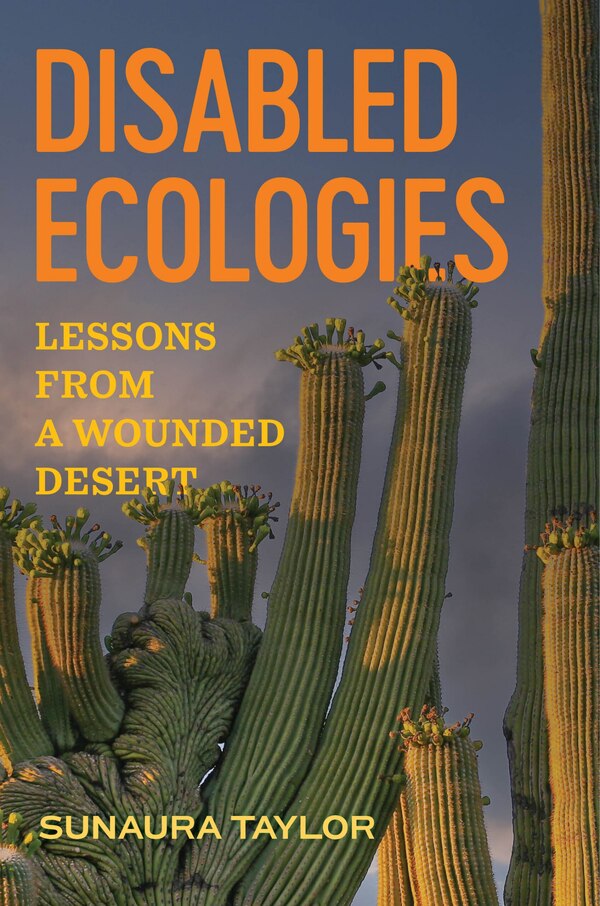 Disabled Ecologies by Sunaura Taylor, Hardcover | Indigo Chapters