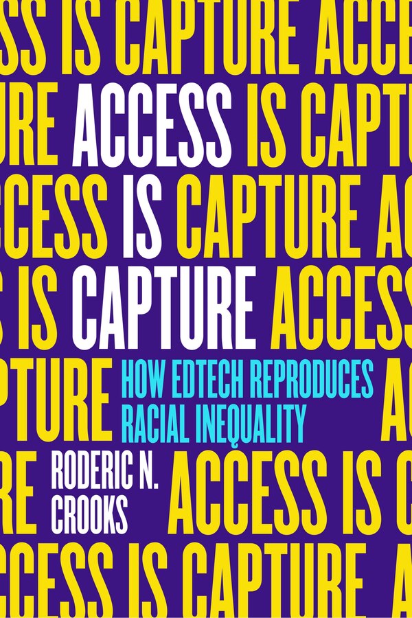 Access Is Capture by Roderic N Crooks, Paperback | Indigo Chapters
