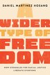 A Wider Type of Freedom by Daniel Martinez HoSang, Paperback | Indigo Chapters