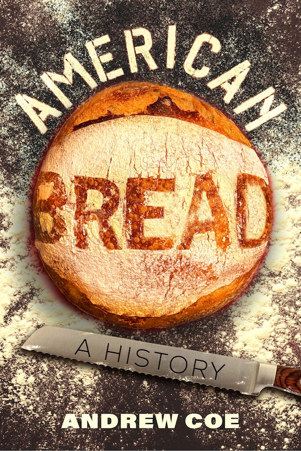 American Bread by Andrew Coe, Hardcover | Indigo Chapters