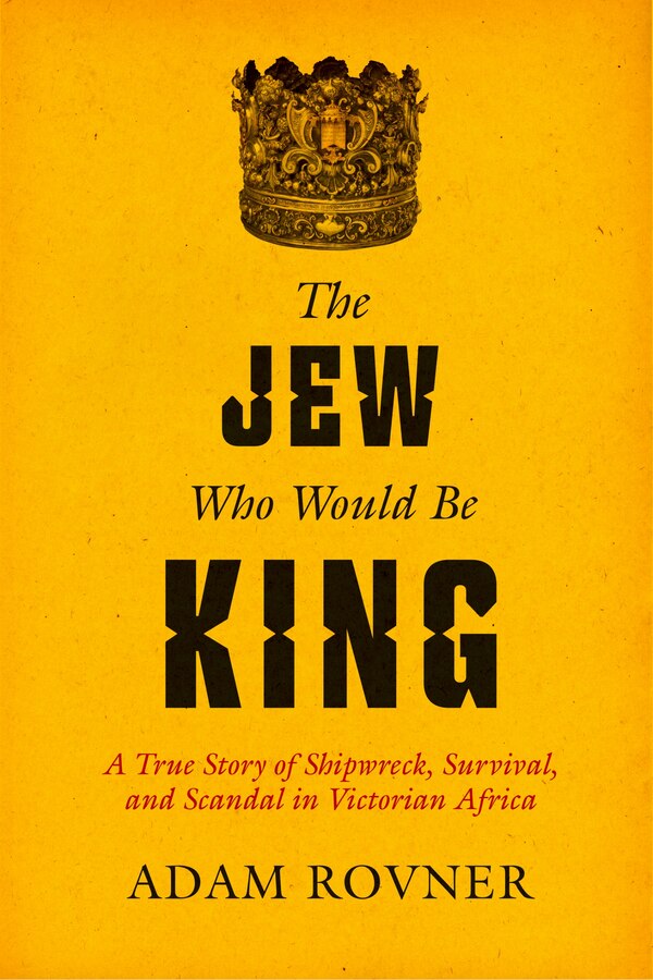 The Jew Who Would Be King by Adam Laurence Rovner, Hardcover | Indigo Chapters