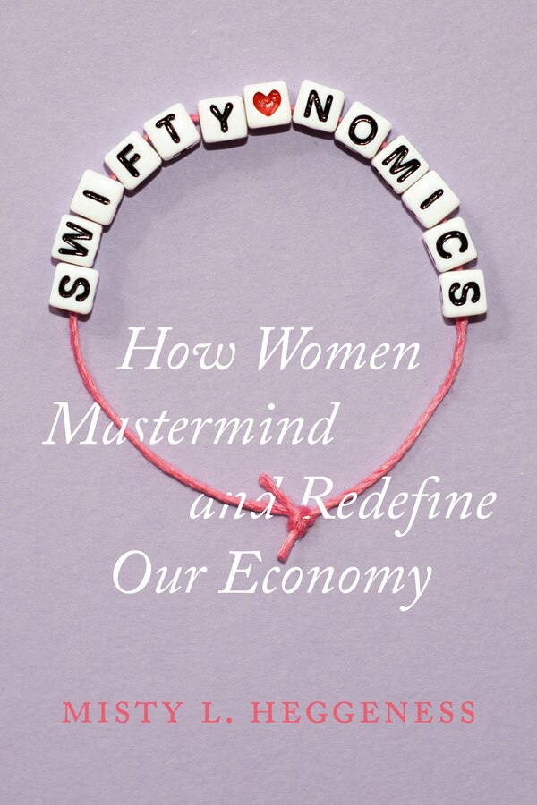 Swiftynomics by Misty L Heggeness, Hardcover | Indigo Chapters