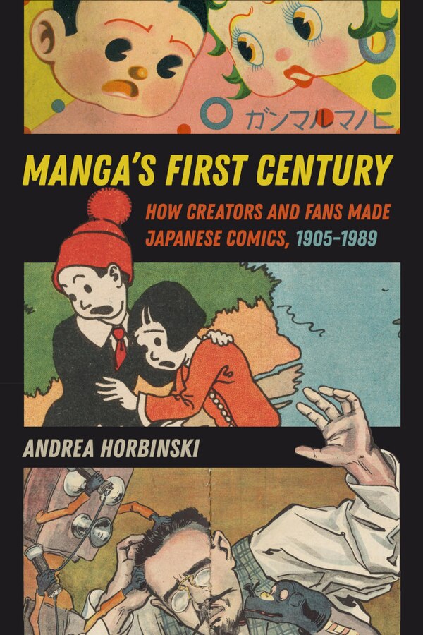 Manga's First Century by Andrea Horbinski, Paperback | Indigo Chapters