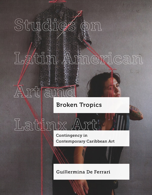 Broken Tropics by Guillermina De Ferrari, Hardcover | Indigo Chapters