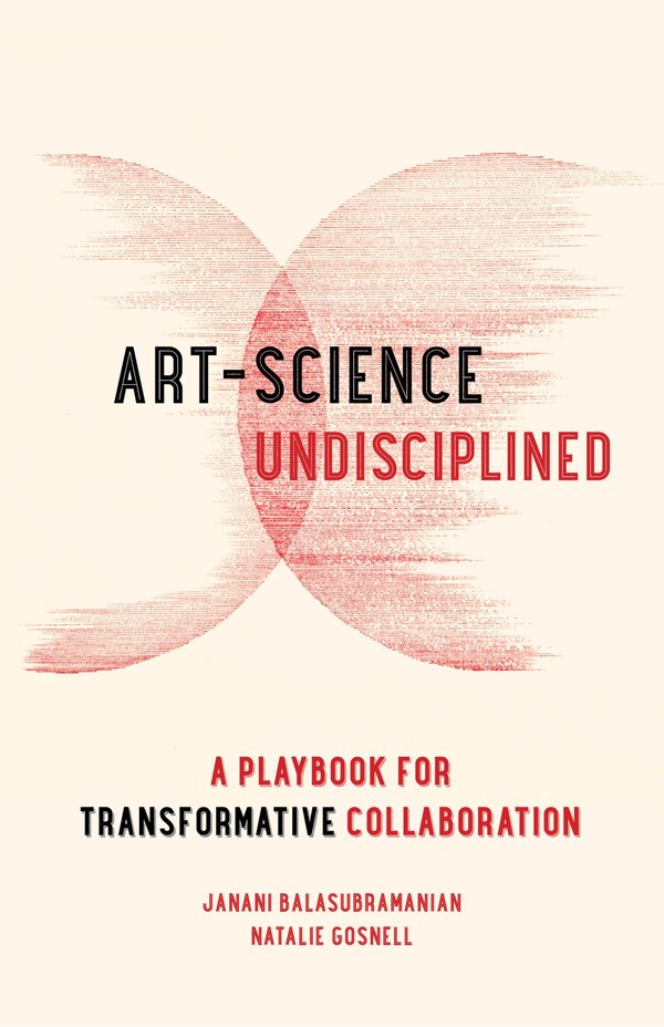 Art-Science Undisciplined by Janani Balasubramanian, Hardcover | Indigo Chapters