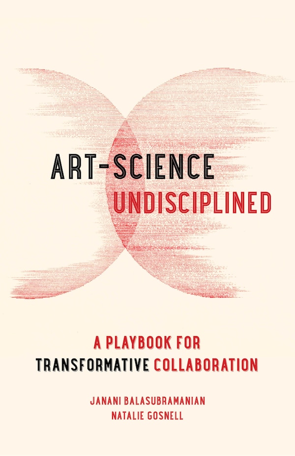 Art-Science Undisciplined by Janani Balasubramanian, Paperback | Indigo Chapters