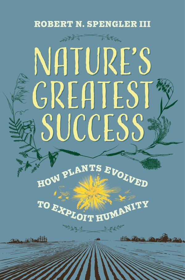 Nature's Greatest Success by Robert N. Spengler, Hardcover | Indigo Chapters