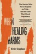 When Healing Harms by Eric Caplan, Hardcover | Indigo Chapters