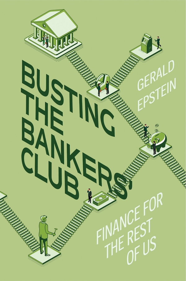 Busting the Bankers' Club by Gerald Epstein, Paperback | Indigo Chapters