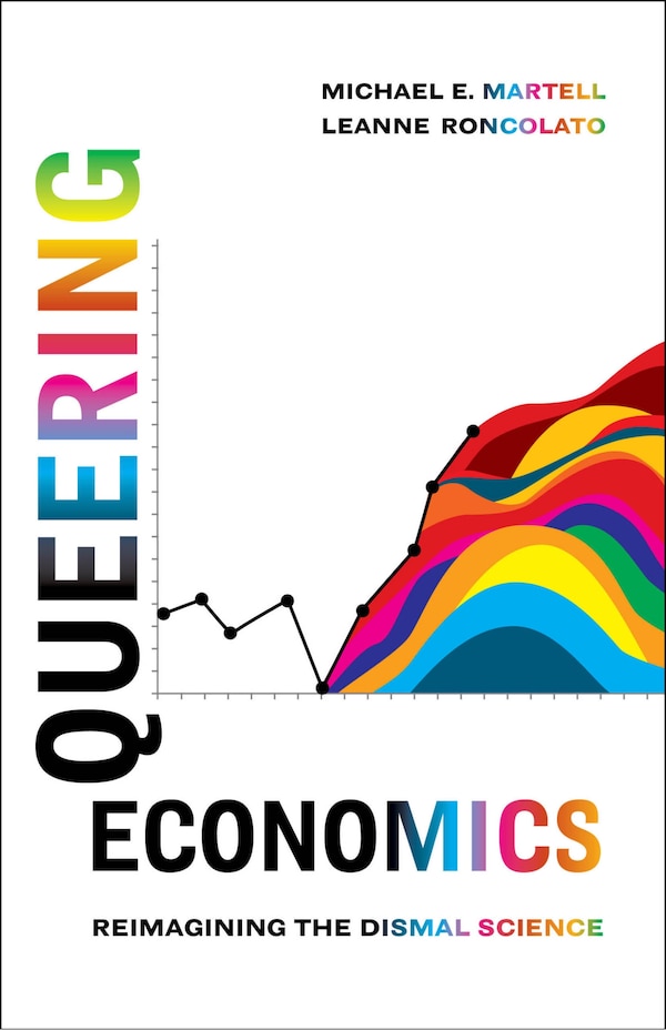 Queering Economics by Leanne Marie Roncolato, Hardcover | Indigo Chapters
