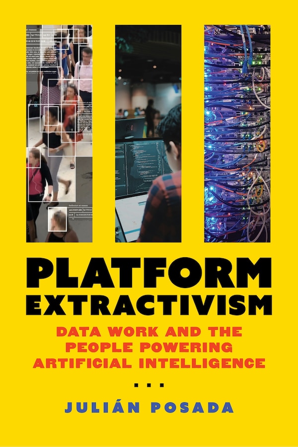 Platform Extractivism by Julian Posada, Paperback | Indigo Chapters