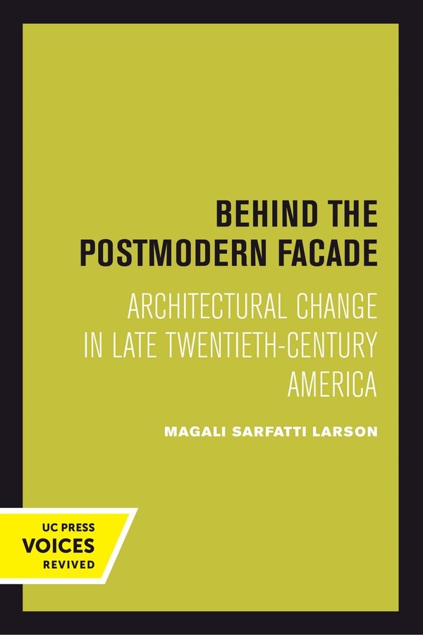 Behind the Postmodern Facade by Magali Sarfatti Larson, Hardcover | Indigo Chapters