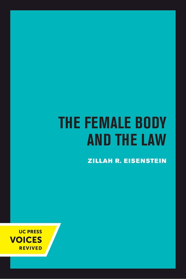 The Female Body and the Law by Zillah R. Eisenstein, Hardcover | Indigo Chapters