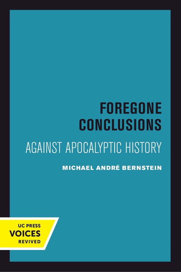 Foregone Conclusions by Michael André Bernstein, Hardcover | Indigo Chapters