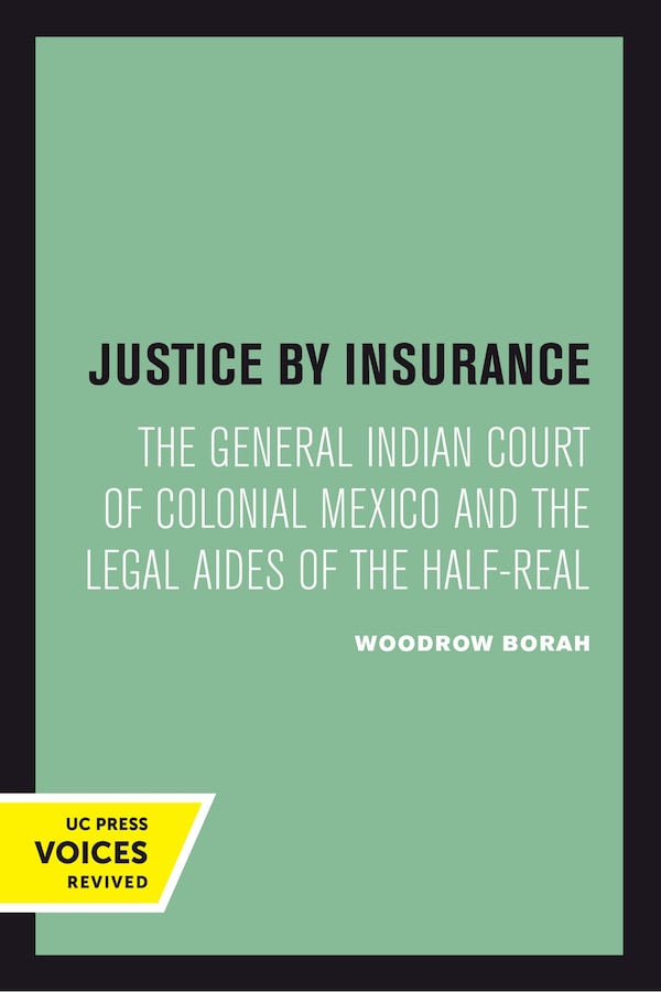 Justice by Insurance by Woodrow Borah, Hardcover | Indigo Chapters