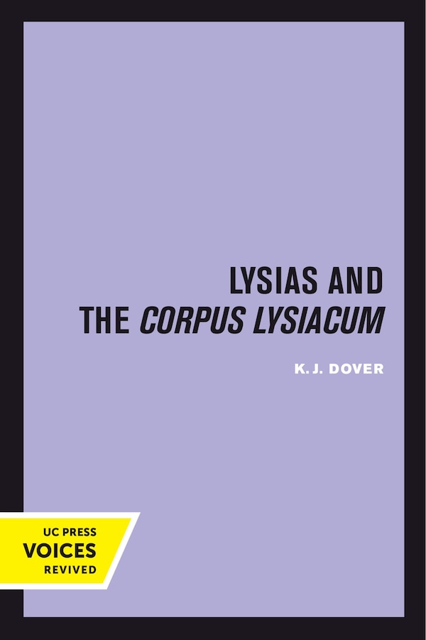Lysias and the Corpus Lysiacum by K. J. Dover, Hardcover | Indigo Chapters